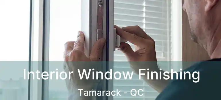  Interior Window Finishing Tamarack - QC
