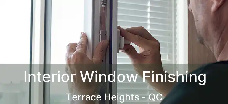  Interior Window Finishing Terrace Heights - QC