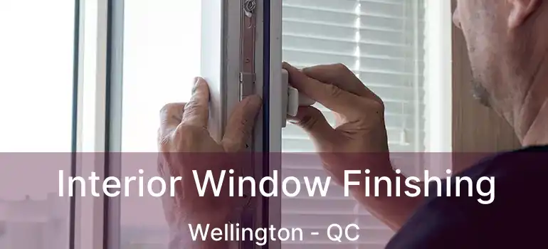 Interior Window Finishing Wellington - QC