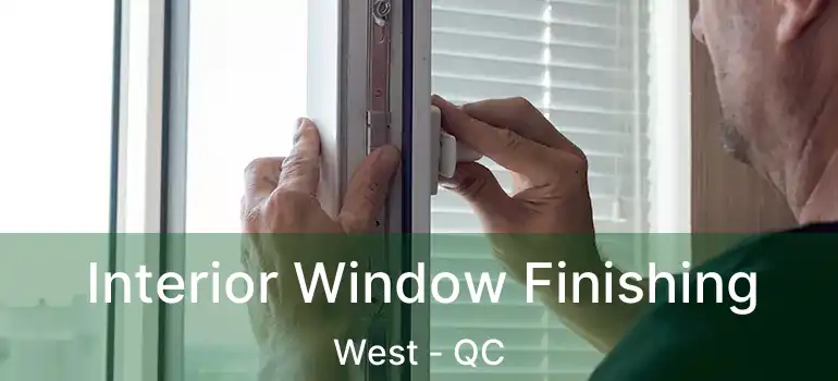  Interior Window Finishing West - QC