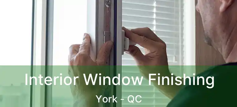  Interior Window Finishing York - QC