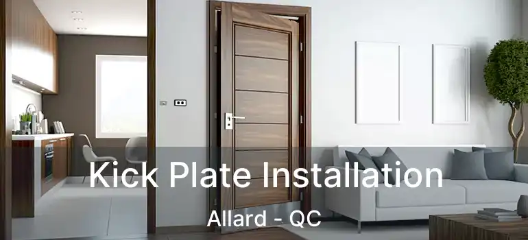  Kick Plate Installation Allard - QC
