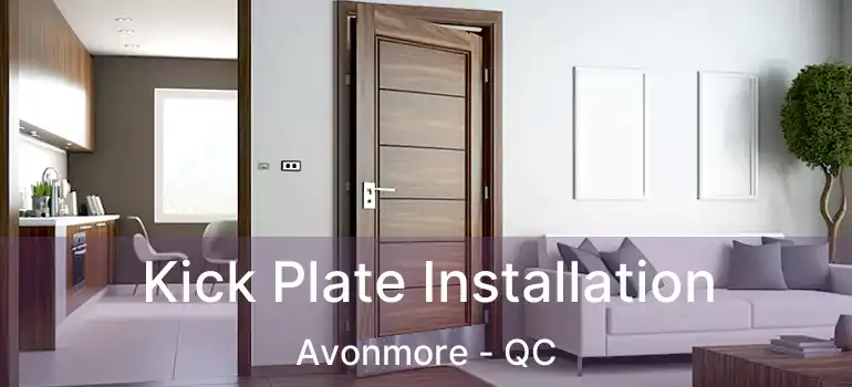  Kick Plate Installation Avonmore - QC