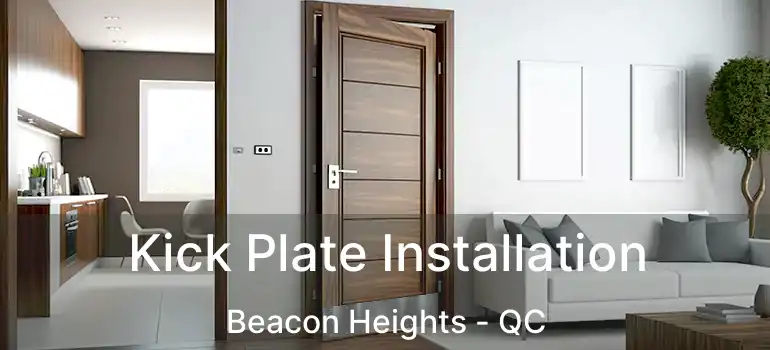  Kick Plate Installation Beacon Heights - QC