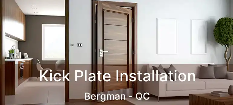  Kick Plate Installation Bergman - QC