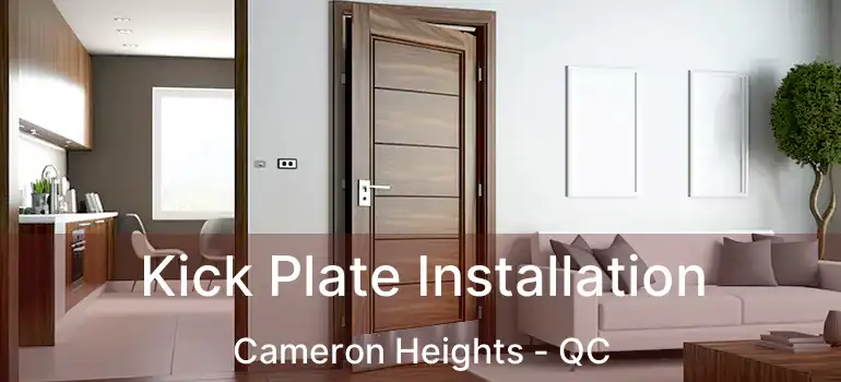  Kick Plate Installation Cameron Heights - QC
