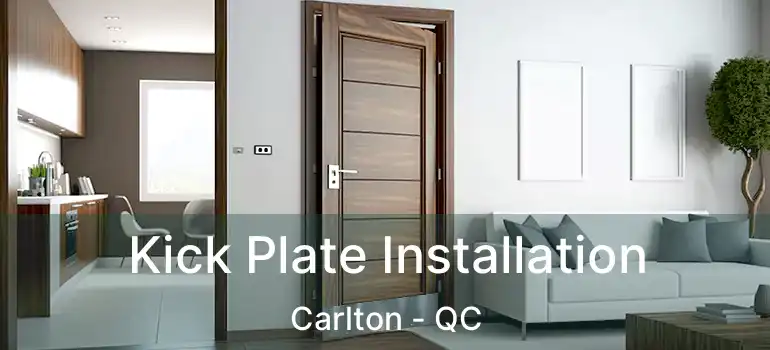  Kick Plate Installation Carlton - QC
