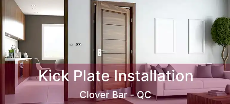  Kick Plate Installation Clover Bar - QC