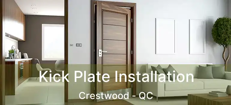  Kick Plate Installation Crestwood - QC