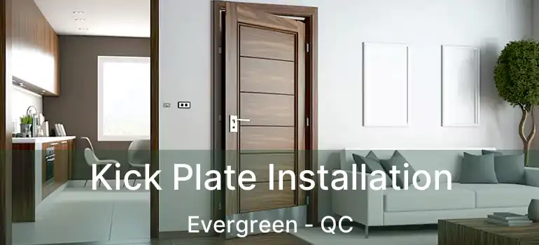  Kick Plate Installation Evergreen - QC