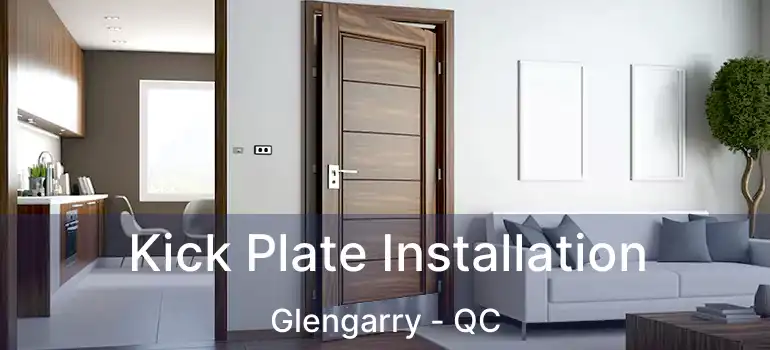  Kick Plate Installation Glengarry - QC