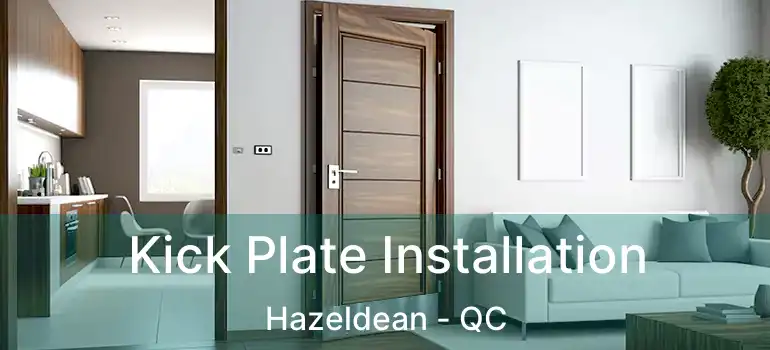  Kick Plate Installation Hazeldean - QC