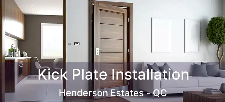 Kick Plate Installation Henderson Estates - QC