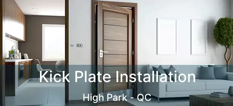  Kick Plate Installation High Park - QC