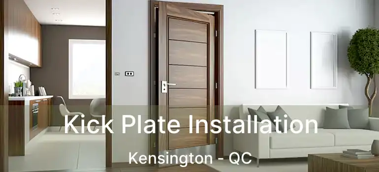  Kick Plate Installation Kensington - QC