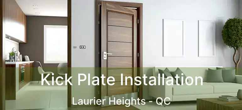  Kick Plate Installation Laurier Heights - QC
