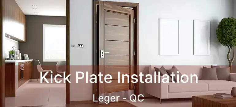  Kick Plate Installation Leger - QC