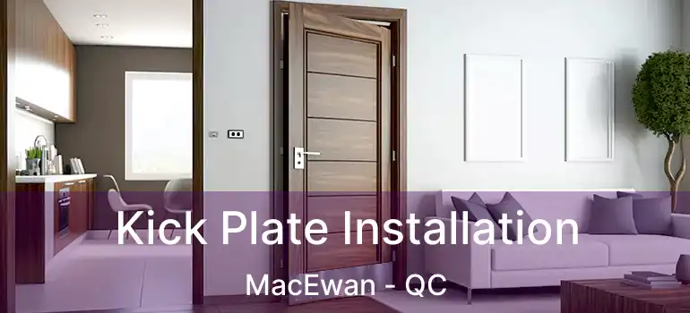  Kick Plate Installation MacEwan - QC