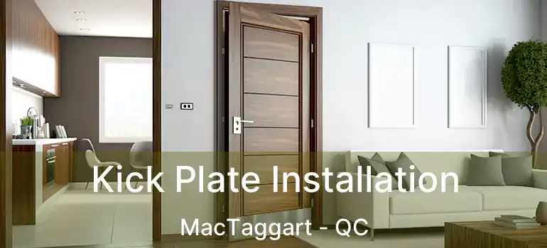  Kick Plate Installation MacTaggart - QC