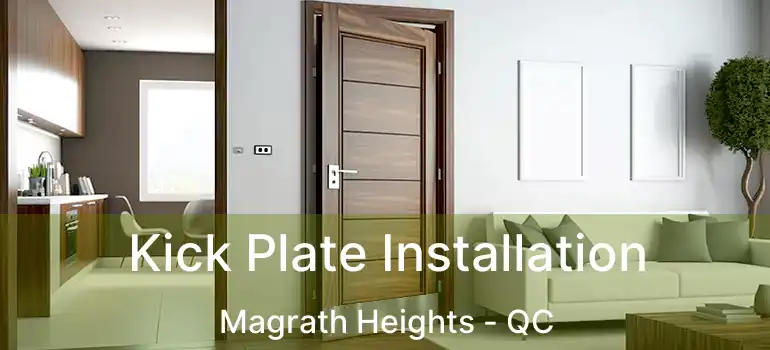  Kick Plate Installation Magrath Heights - QC