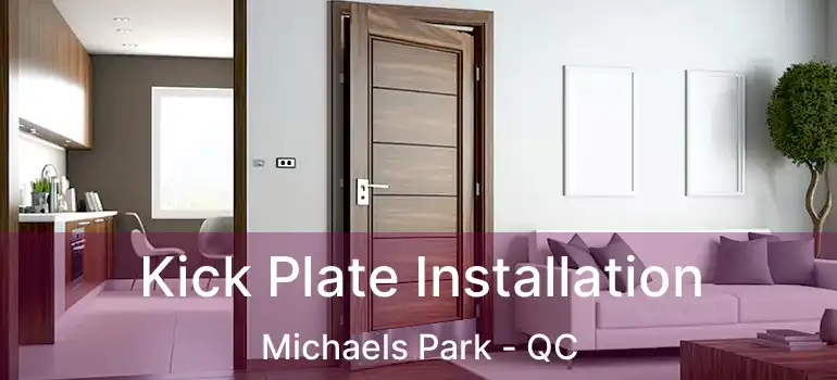  Kick Plate Installation Michaels Park - QC