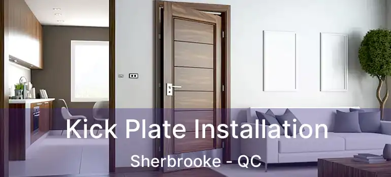  Kick Plate Installation Sherbrooke - QC
