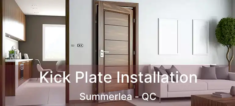  Kick Plate Installation Summerlea - QC