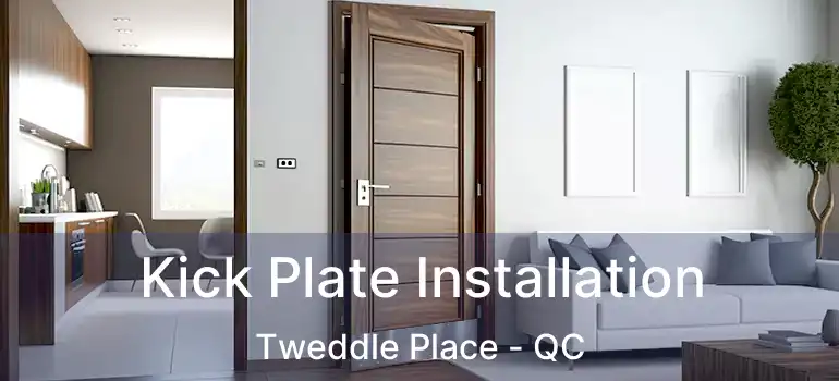  Kick Plate Installation Tweddle Place - QC