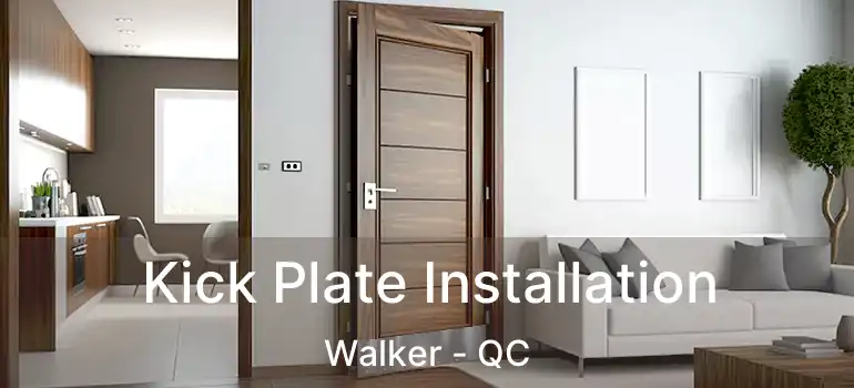  Kick Plate Installation Walker - QC