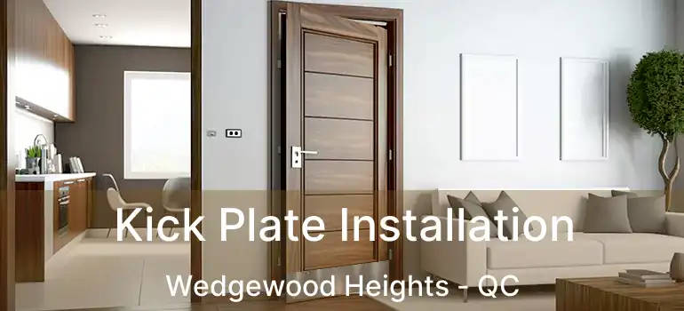  Kick Plate Installation Wedgewood Heights - QC