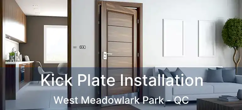  Kick Plate Installation West Meadowlark Park - QC