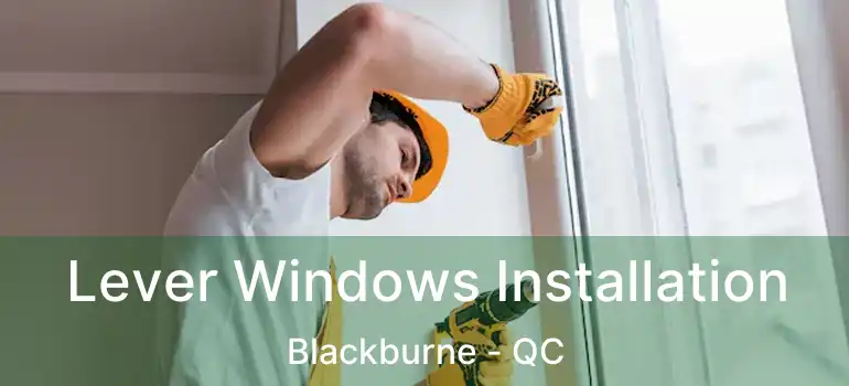  Lever Windows Installation Blackburne - QC