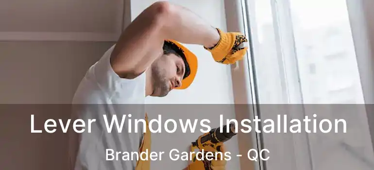  Lever Windows Installation Brander Gardens - QC
