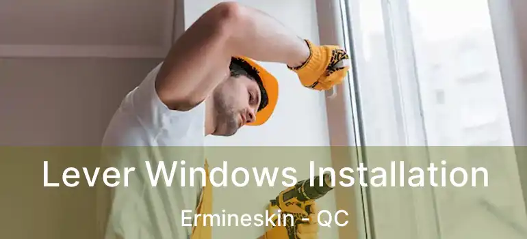  Lever Windows Installation Ermineskin - QC