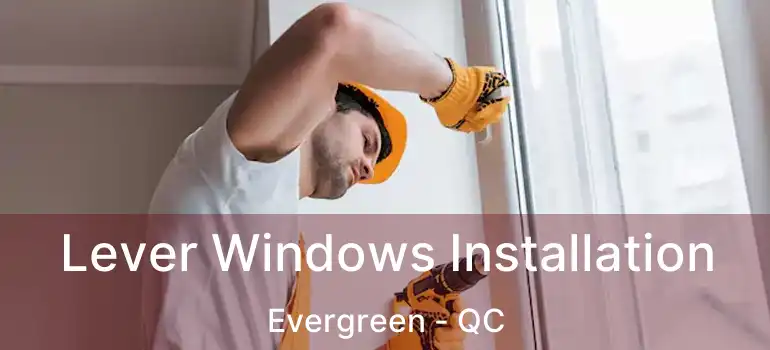  Lever Windows Installation Evergreen - QC