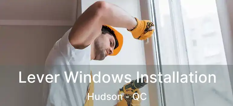  Lever Windows Installation Hudson - QC