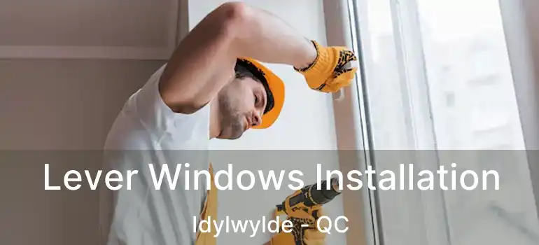  Lever Windows Installation Idylwylde - QC