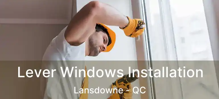 Lever Windows Installation Lansdowne - QC