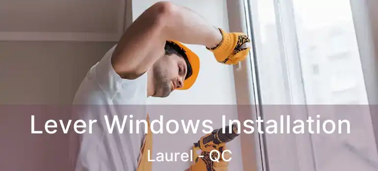  Lever Windows Installation Laurel - QC