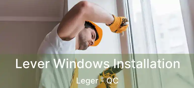  Lever Windows Installation Leger - QC