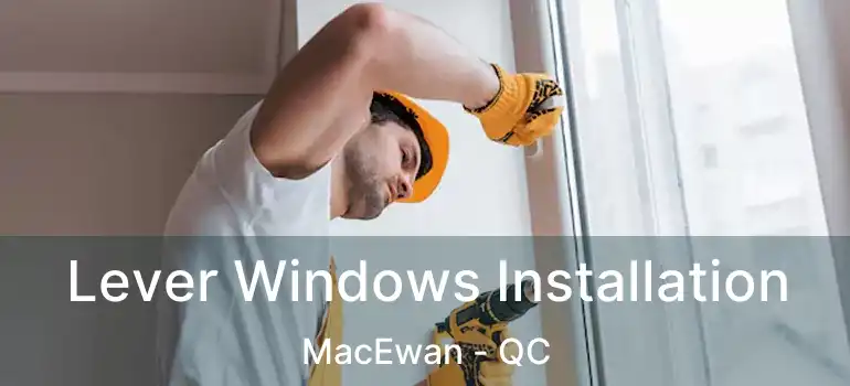 Lever Windows Installation MacEwan - QC