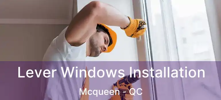  Lever Windows Installation Mcqueen - QC