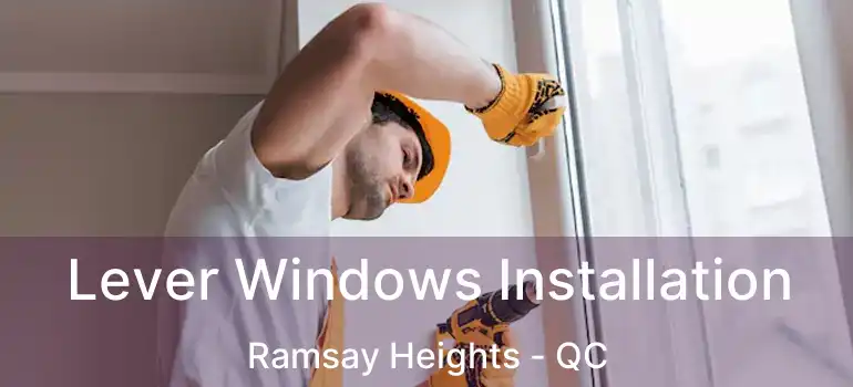  Lever Windows Installation Ramsay Heights - QC