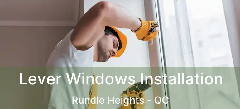  Lever Windows Installation Rundle Heights - QC