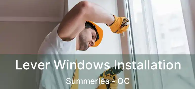  Lever Windows Installation Summerlea - QC