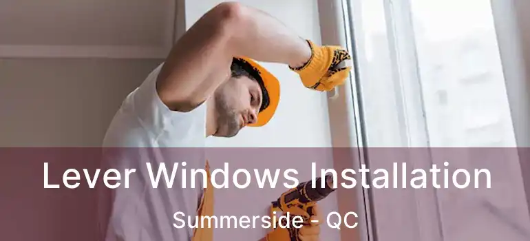  Lever Windows Installation Summerside - QC