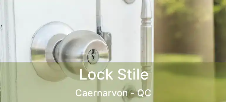  Lock Stile Caernarvon - QC