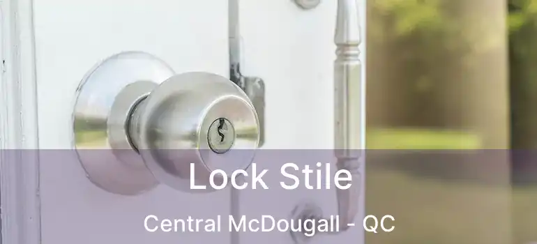  Lock Stile Central McDougall - QC