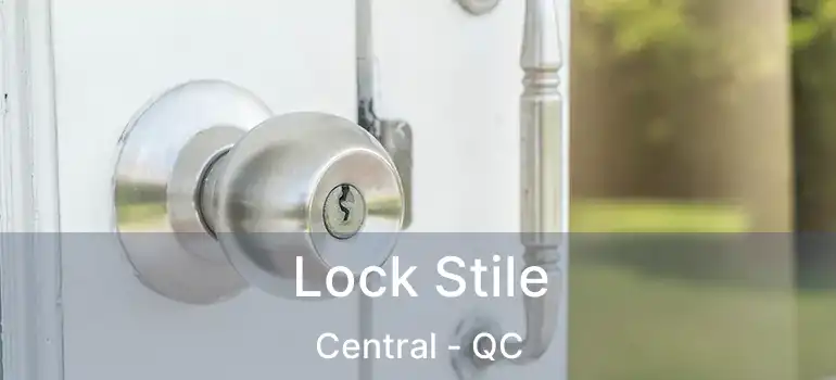  Lock Stile Central - QC