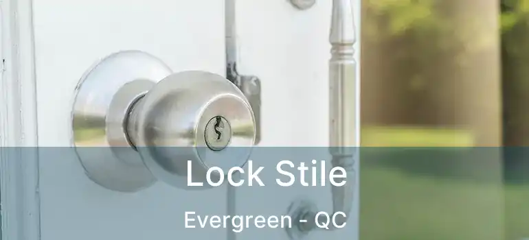  Lock Stile Evergreen - QC